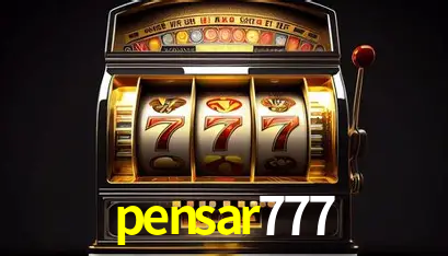 pensar777:Entre no nosso cassino e aposte nas melhores máquinas caça-níqueis!